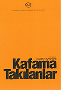 KAFAMA TAKILANLAR