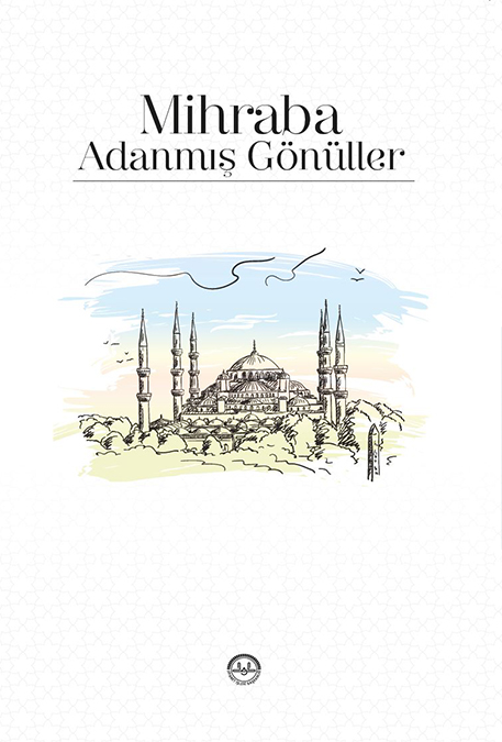 MİHRABA ADANMIŞ GÖNÜLLER