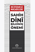 DİN İSTİSMARI İLE MÜCADELEDE SAHİH DİNÎ BİLGİNİN ÖNEMİ