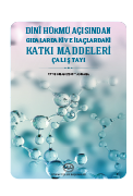 Dini Hükmü Açısından Gıdalardaki ve İlaçlardaki Katkı Maddeleri Çalıştayı