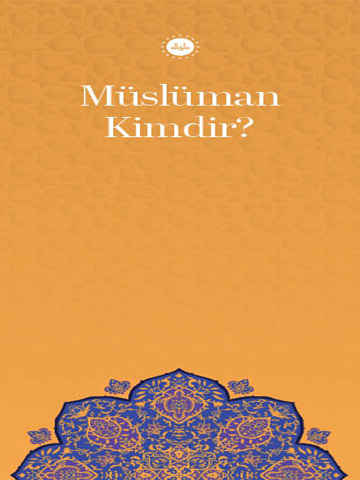 MÜSLÜMAN KİMDİR (TÜRKÇE BROŞÜR)