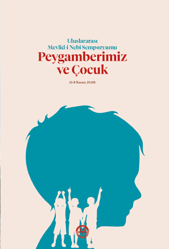 ULUSLARARASI MEVLİD-İ NEBİ SEMPOZYUMU PEYGAMBERİMİZ VE ÇOCUK