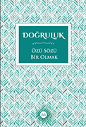 DOĞRULUK ÖZÜ-SÖZÜ BİR OLMAK