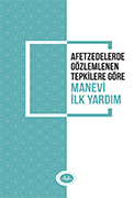 Afetzedelerde Gözlemlenen Tepkilere Göre Manevi İlk Yardım