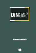 DİN NEDİR NE DEĞİLDİR?