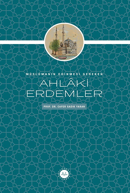 Müslümanın Edinmesi Gereken Ahlâki Erdemler