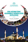 DİN HİZMETİNE ADANMIŞ GÖNÜLLERE SESLENİŞ 