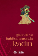 GELENEK VE HAKİKAT ARASINDA KADIN