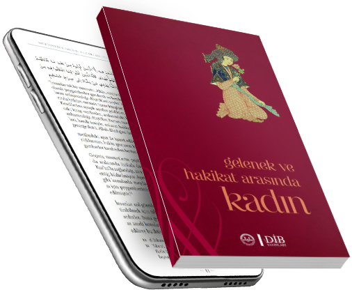 GELENEK VE HAKİKAT ARASINDA KADIN