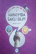 GÜZEL DİNİM HER YANI BİLİM-3 HAYATIMDA SAKLI BİLİM  (8+)