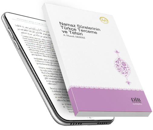 NAMAZ SÛRELERİNİN TÜRKÇE TERCEME VE TEFSİRİ