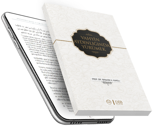 VAHYİN AYDINLIĞINDA YÜRÜMEK